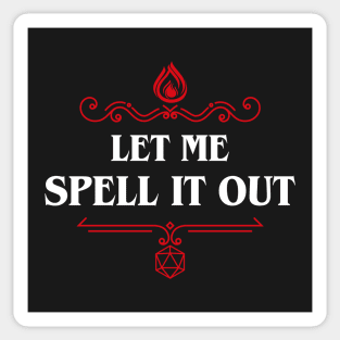 Let Me Spell It Out Sorcerer Wizard Dungeons Crawler and Dragons Slayer Sticker